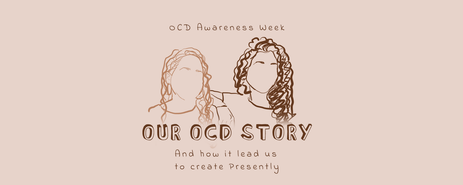 Revisiting Our Journey: How OCD Led Us to Create Presently®