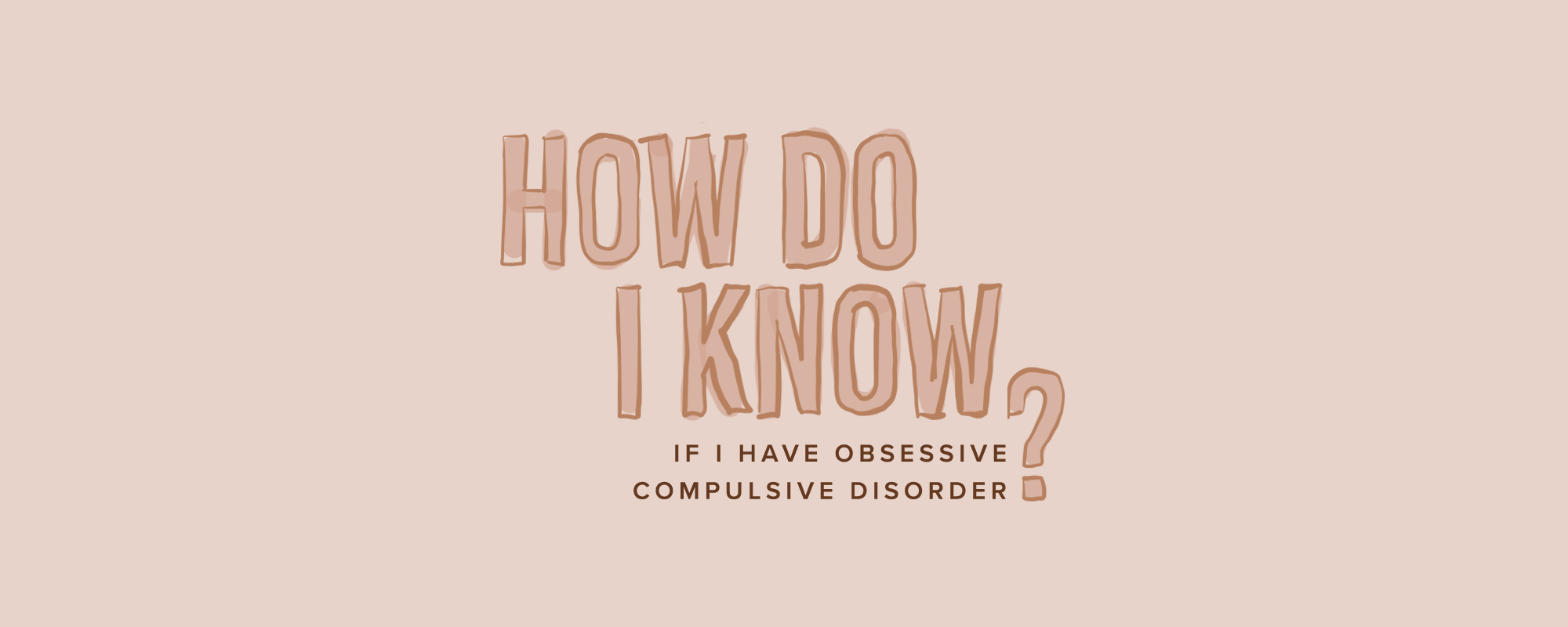 How Do I know If I Have Obsessive Compulsive Disorder?